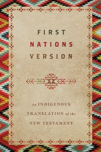 First Nations Version: An Indigenous Translation of the New Testament by Terry M. Wildman