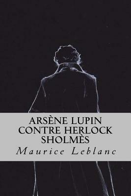 Arsène Lupin contre Herlock Sholmès by Maurice Leblanc