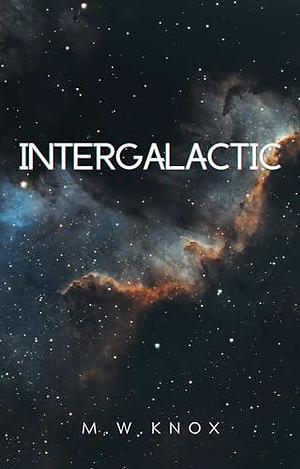 Intergalactic by M.W. Knox, M.W. Knox