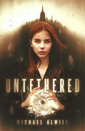 Untethered: A Fantasy Novel (The Listening Cities, #1) by Michael Alwill