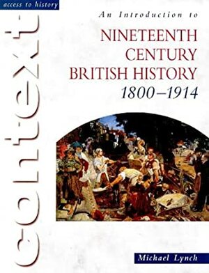 An Introduction to Nineteenth-Century British History, 1800-1914 by Michael Lynch, Keith Randell