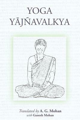 Yoga Yajnavalkya by Ganesh Mohan, A. G. Mohan
