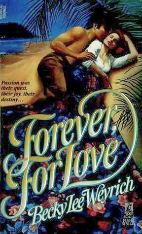 Forever, For Love by Becky Lee Weyrich