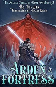 Arden Fortress: Book 3 of The Second Coming of Gluttony by Yujin Ro