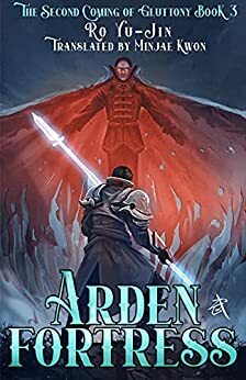 Arden Fortress: Book 3 of The Second Coming of Gluttony by Yujin Ro