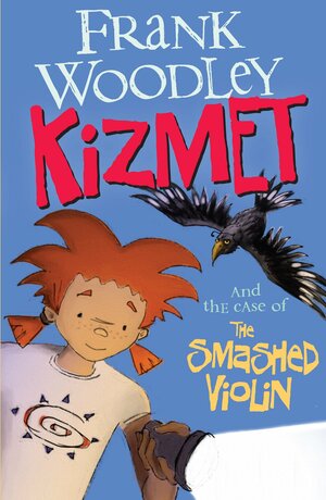 Kizmet and the Case of the Smashed Violin by Frank Woodley