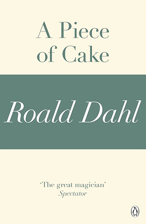 A Piece Of Cake by Roald Dahl