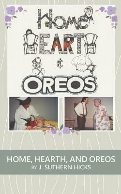 Home, Hearth, and Oreos: A One Act Play by J. Suthern Hicks