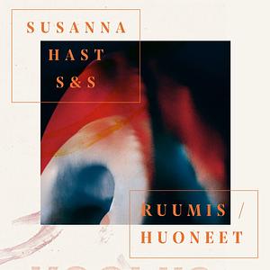 Ruumis/huoneet by Susanna Hast