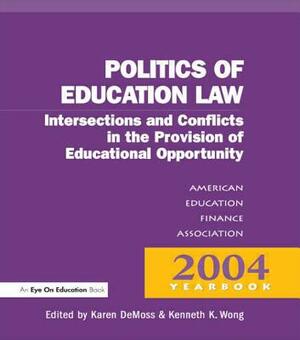 Money, Politics, and Law: Intersections and Conflicts in the Provision of Educational Opportunity by Karen DeMoss, Kenneth K. Wong