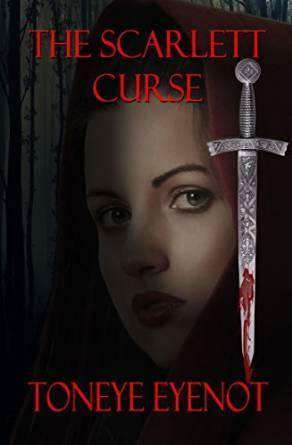 The Scarlett Curse: Sacred Blade of Profanity Book 1 by Toneye Eyenot, Toneye Eyenot
