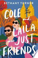 Cole and Laila Are Just Friends: A Love Story by Bethany Turner