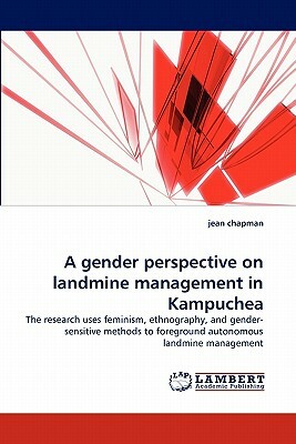 A Gender Perspective on Landmine Management in Kampuchea by Jean Chapman