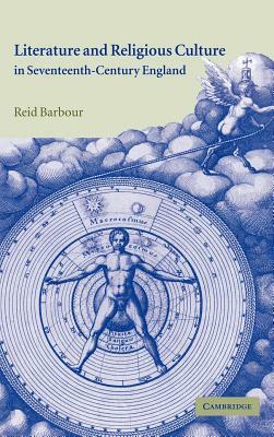 Literature and Religious Culture in Seventeenth-Century England by Barbour Reid, Reid Barbour