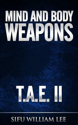 Mind & Body Weapons - Total Attack Elimination Part II. by William Lee