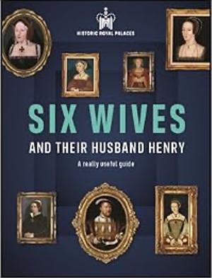 Six Wives and their Husband Henry by Sarah Kilby