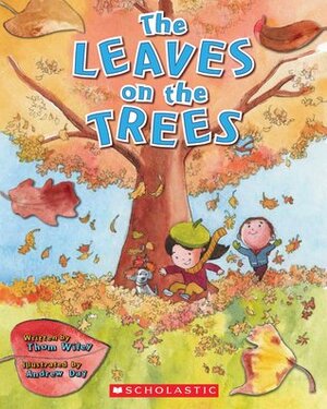 The Leaves on the Trees by Andrew Day, Thom Wiley
