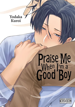 Praise Me When I'm a Good Boy by Yodaka Kuroi