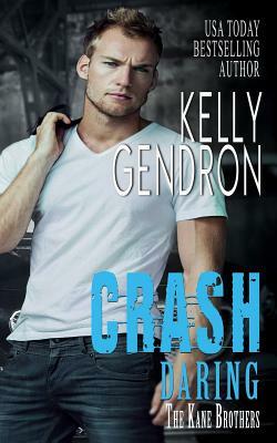 Crash (Daring the Kane Brothers) by Kelly Gendron