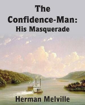 The Confidence-Man: His Masquerade by Herman Melville