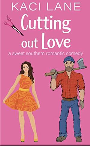 Cutting Out Love by Kaci Lane