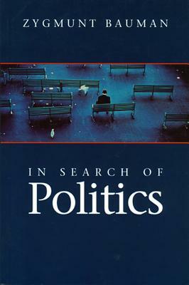 In Search of Politics by Zygmunt Bauman