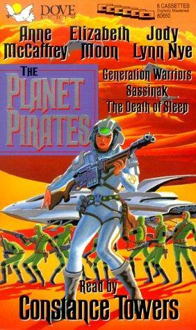 The Planet Pirates: Generation Warriors/Sassinak/The Death of Sleep by Elizabeth Moon, Anne McCaffrey, Jody Lynn Nye