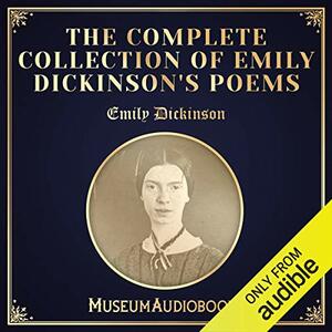 The Complete Collection of Emily Dickinson's Poems by Emily Dickinson