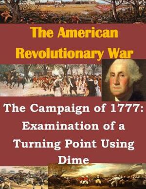 The Campaign of 1777: Examination of a Turning Point Using Dime by U. S. Army Command and General Staff Col