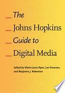 The Johns Hopkins Guide to Digital Media by Lori Emerson, Marie-Laure Ryan, Benjamin J. Robertson