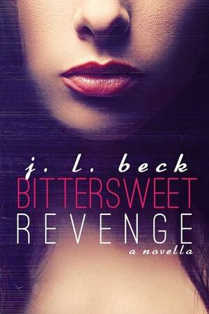 Bittersweet Revenge by J.L. Beck