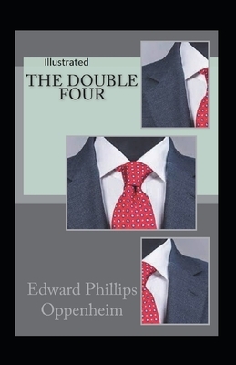 The Double Four Illustrated by Edward Phillips Oppenheim