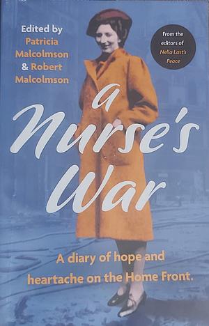 A Nurse's War by Patricia Malcolmson, Robert Malcolmson