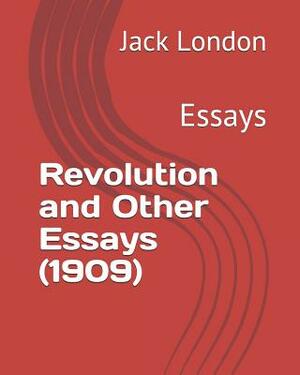 Revolution and Other Essays (1909): Essays by Jack London