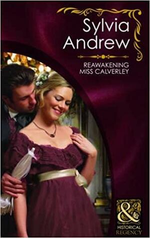 Reawakening Miss Calverley by Sylvia Andrew