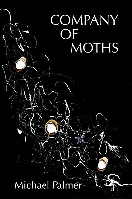 Company of Moths: Poetry by Michael Palmer