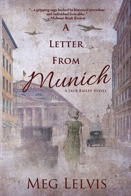 A Letter From Munich: A Jack Bailey Novel by Meg Lelvis