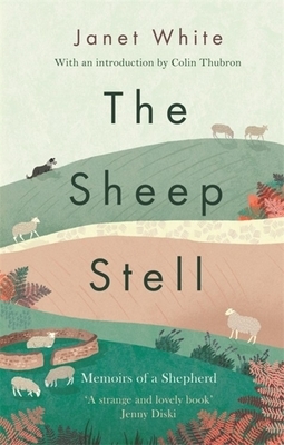 The Sheep Stell: Memoirs of a Shepherd by Janet White