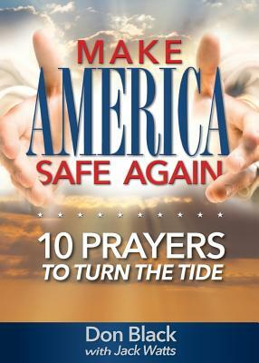 Make America Safe Again by Jack Watts, Don Black