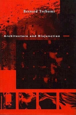 Architecture and Disjunction by Bernard Tschumi