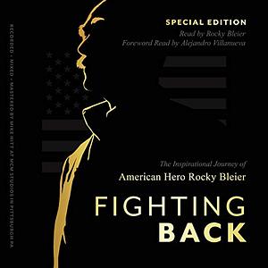 Fighting Back: American Hero Rocky Bleier by Rocky Bleier