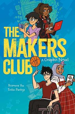 The Makers Club: A Graphic Novel by Reimena Yee