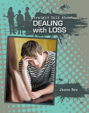 Dealing with Loss by James Bow