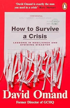 How to Survive a Crisis: Lessons in Resilience and Avoiding Disaster by David Omand