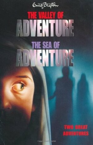 The Valley of Adventure & The Sea of Adventure: Two Great Adventures by Enid Blyton