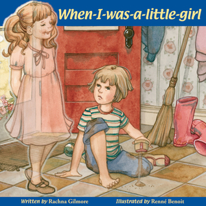 When-I-Was-A-Little-Girl by Rachna Gilmore