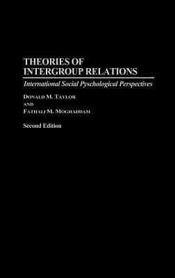 Theories of Intergroup Relations: International Social Psychological Perspectives, 2nd Edition by Donald M. Taylor, Fathali M. Moghaddam