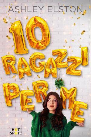 10 ragazzi per me by Ashley Elston