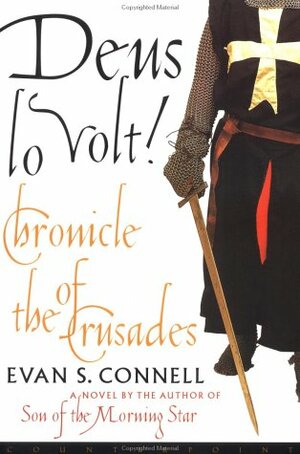 Deus Lo Volt!: Chronicle of the Crusades by Evan S. Connell