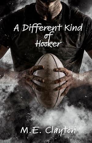 A Different Kind of Hooker by M.E. Clayton, M.E. Clayton